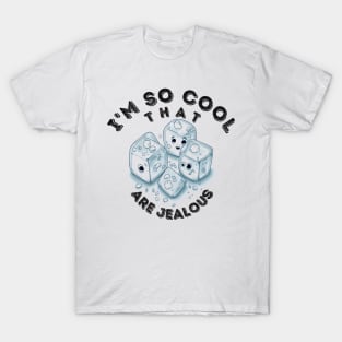 I'm So Cool_Ice Cubes are Jealous_2 T-Shirt